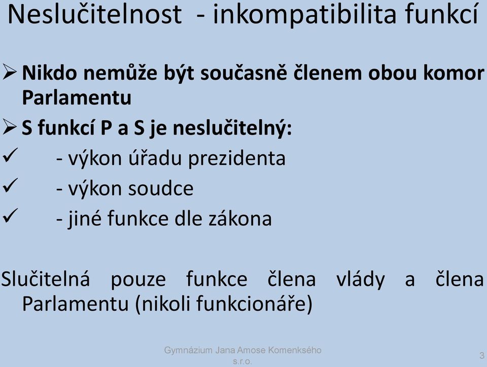 výkon úřadu prezidenta - výkon soudce - jiné funkce dle zákona