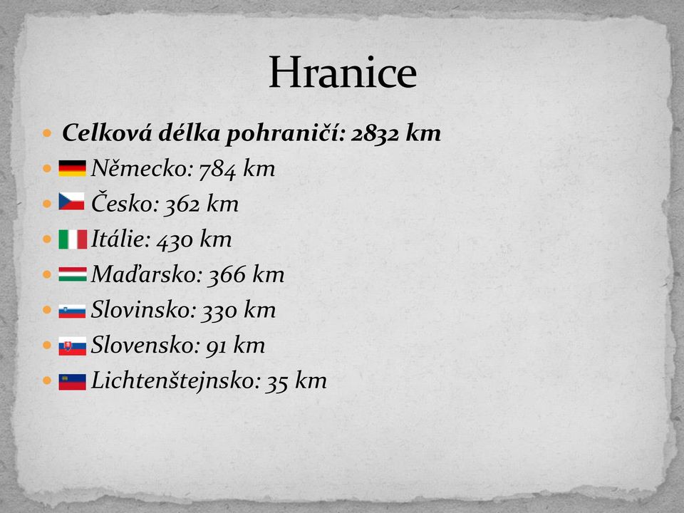430 km Maďarsko: 366 km Slovinsko: