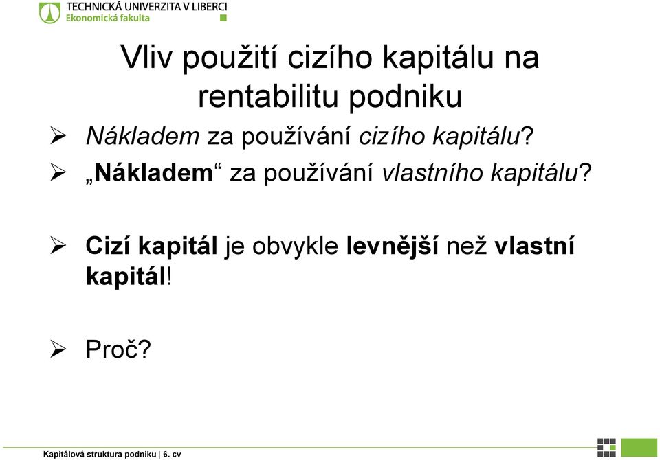 Nákladem za používání vlastního kapitálu?