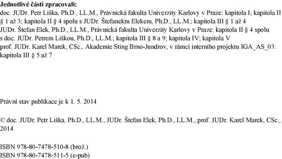 D., LL.M.; kapitola III 8 a 9; kapitola IV; kapitola V prof. JUDr. Karel Marek, CSc.