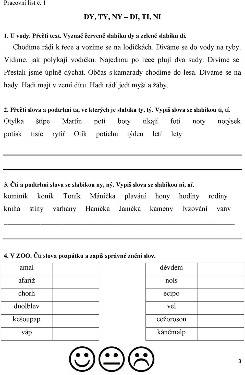 Hadi rádi jedí myši a ţáby. 2. Přečti slova a podtrhni ta, ve kterých je slabika ty, tý. Vypiš slova se slabikou ti, tí.