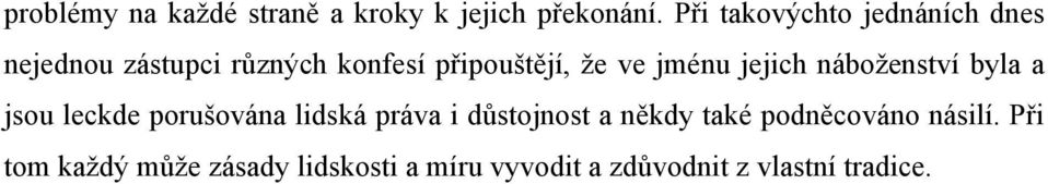 jménu jejich náboženství byla a jsou leckde porušována lidská práva i důstojnost a