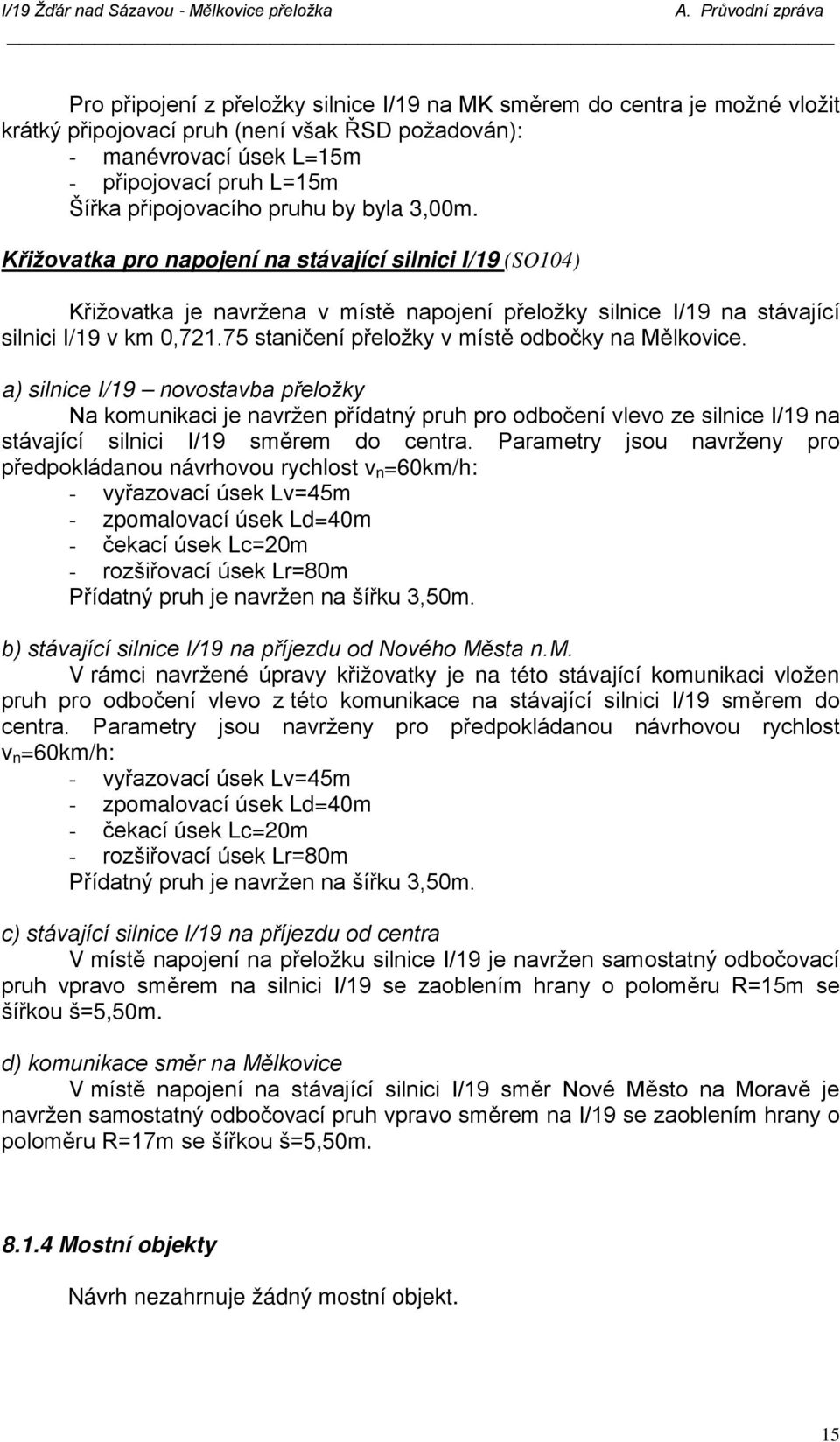 75 staničení přeložky v místě odbočky na Mělkovice.