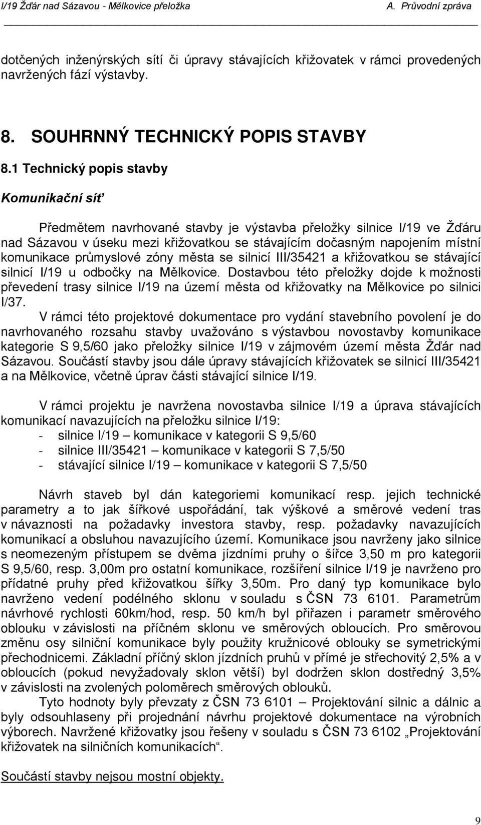 průmyslové zóny města se silnicí III/35421 a křižovatkou se stávající silnicí I/19 u odbočky na Mělkovice.