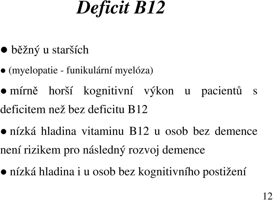 B12 nízká hladina vitaminu B12 u osob bez demence není rizikem pro