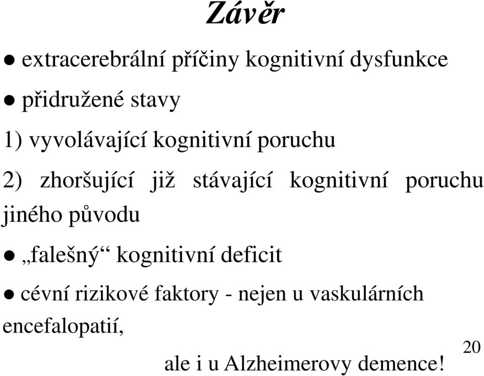 poruchu jiného původu falešný kognitivní deficit cévní rizikové