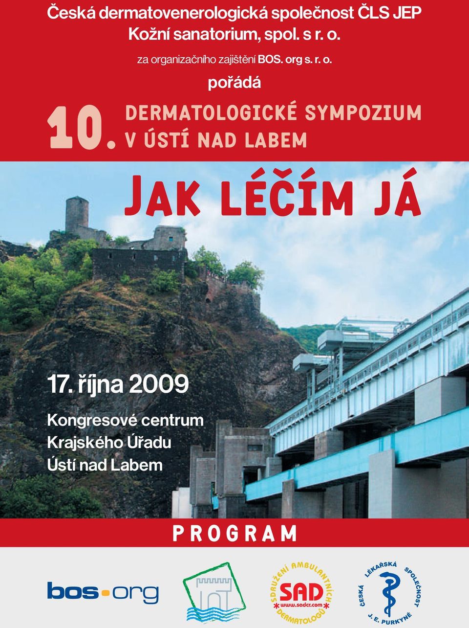 DERMATOLOGICKÉ SYMPOZIUM V ÚSTÍ NAD LABEM Jak léčím já 17.