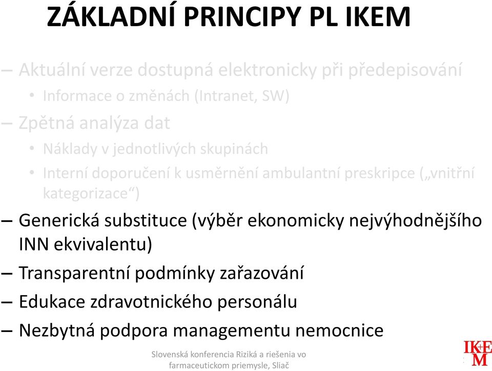 ambulantní preskripce ( vnitřní kategorizace ) Generická substituce (výběr ekonomicky nejvýhodnějšího INN