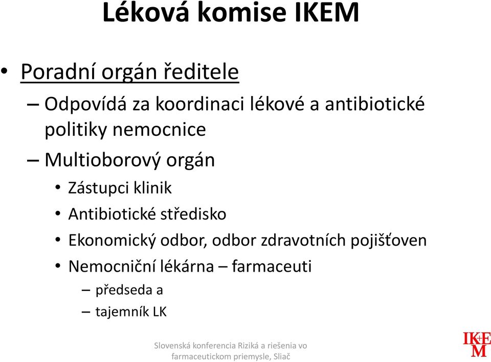 Zástupci klinik Antibiotické středisko Ekonomický odbor, odbor