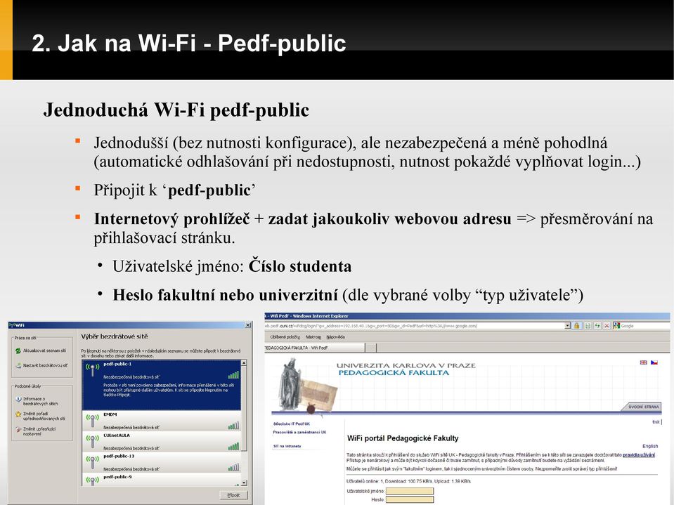 ..) Připojit k pedf-public Internetový prohlížeč + zadat jakoukoliv webovou adresu => přesměrování na
