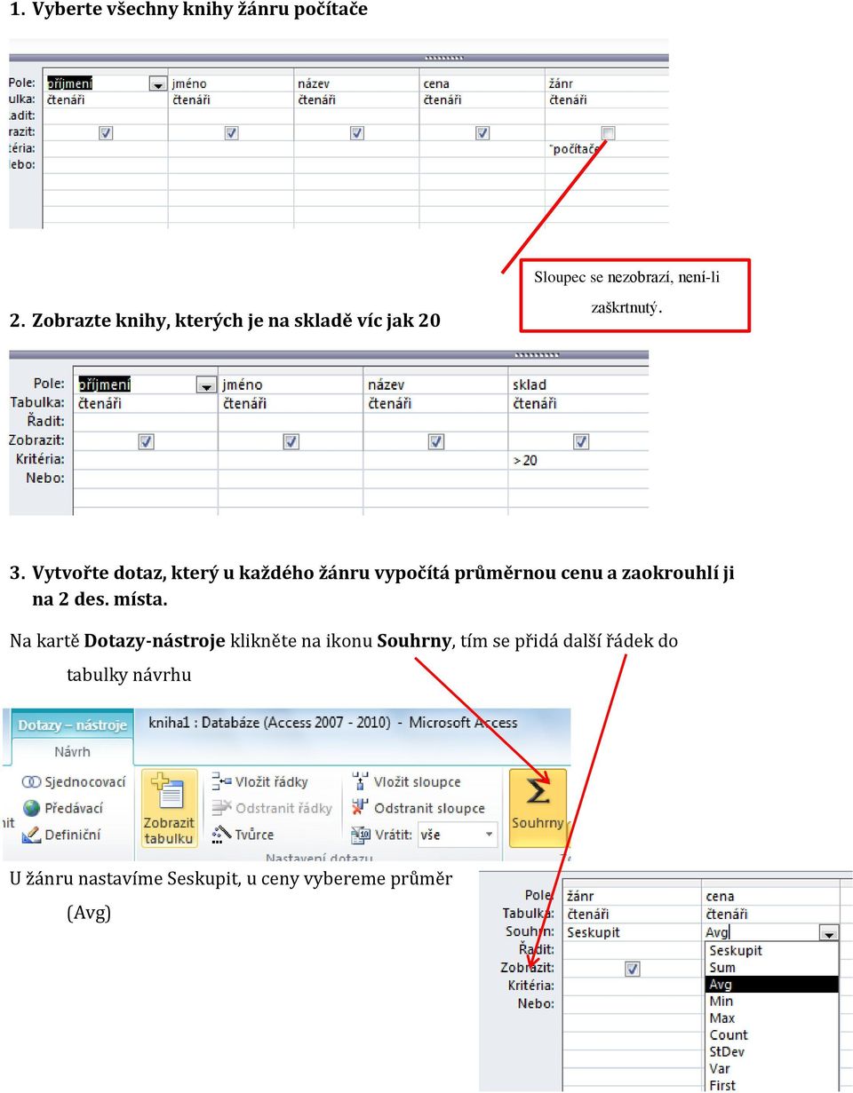 Vytvořte dotaz, který u každého žánru vypočítá průměrnou cenu a zaokrouhlí ji na 2 des. místa.