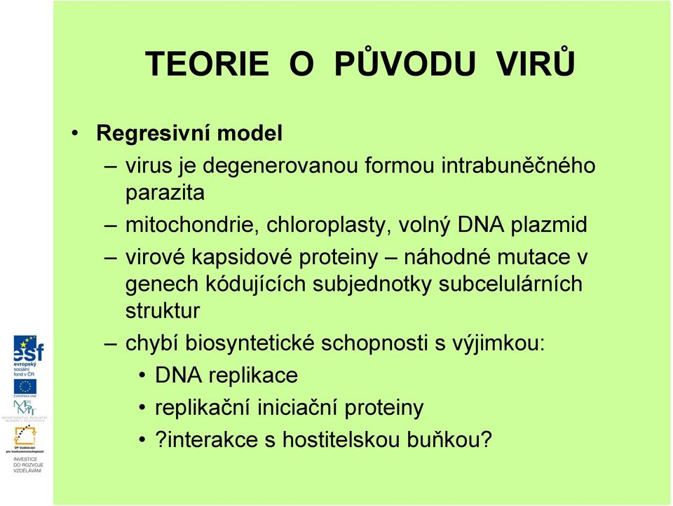 mutace v genech kódujících subjednotky subcelulárních struktur chybí biosyntetické