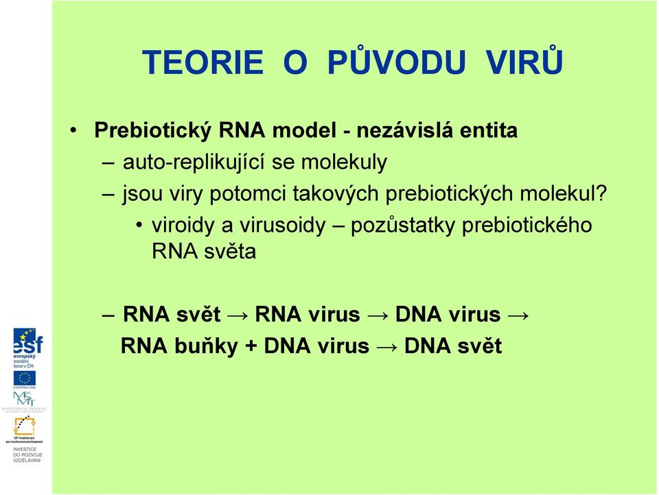 prebiotických molekul?