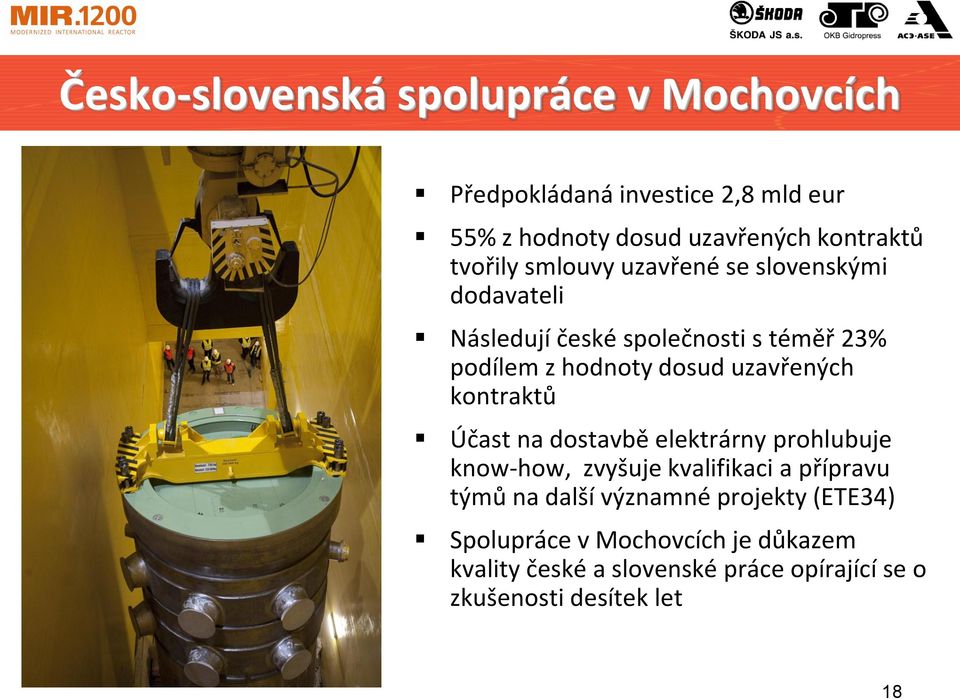 uzavřených kontraktů Účast na dostavbě elektrárny prohlubuje know-how, zvyšuje kvalifikaci a přípravu týmů na další