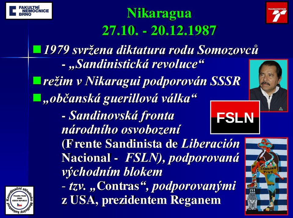 Nikaragui podporován SSSR občanská guerillová válka - Sandinovská fronta národního