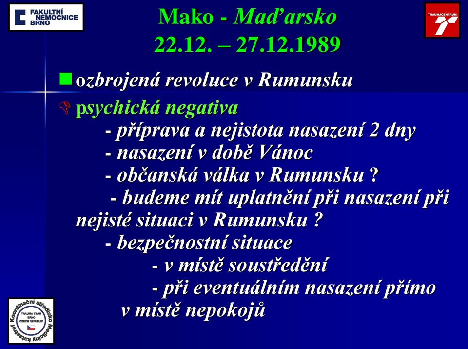 1989 ozbrojená revoluce v Rumunsku psychická negativa - příprava a nejistota