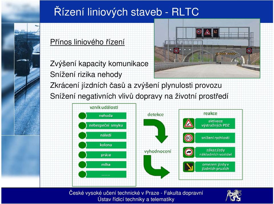 nehody Zkrácení jízdních časů a zvýšení plynulosti