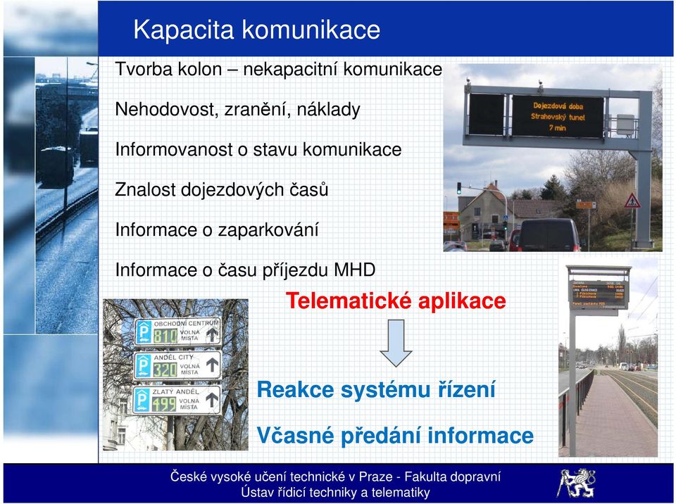 Znalost dojezdových časů Informace o zaparkování Informace o času