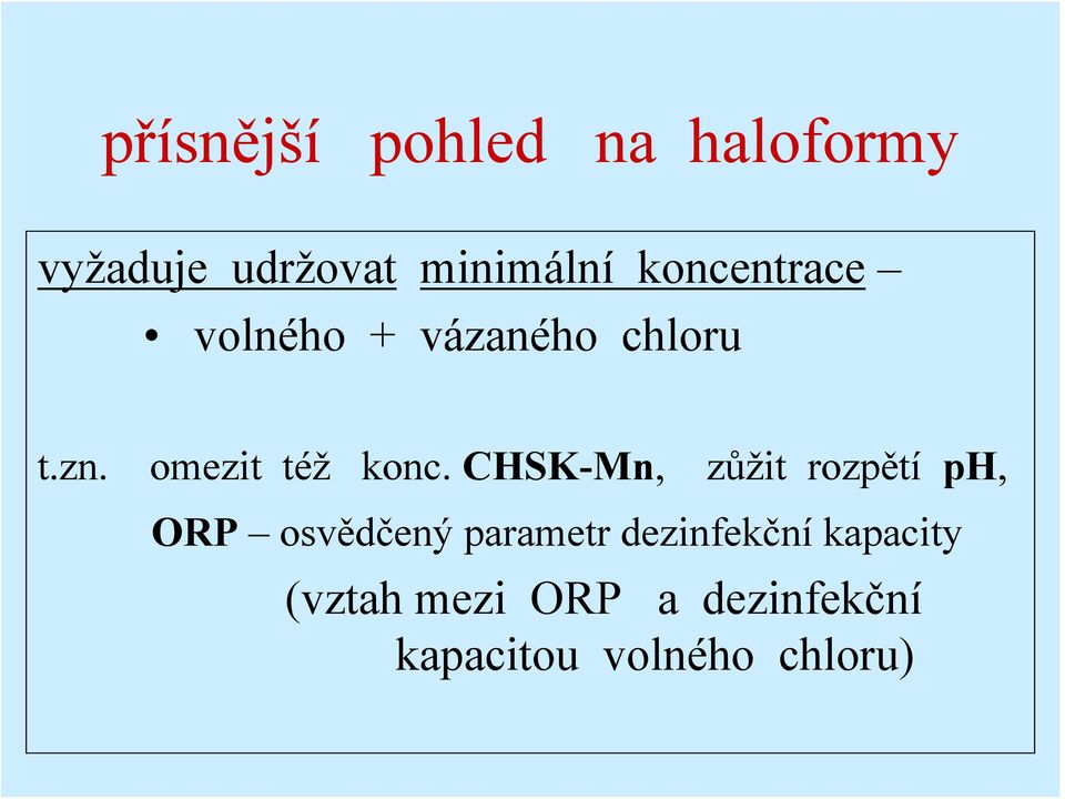 CHSK-Mn, zůžit rozpětí ph, ORP osvědčený parametr dezinfekční