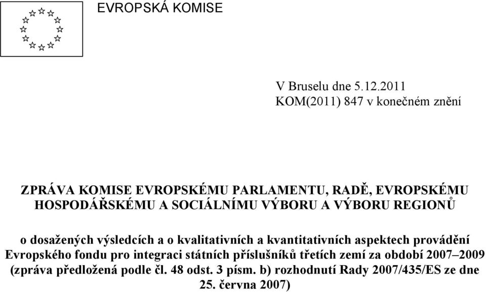 SOCIÁLNÍMU VÝBORU A VÝBORU REGIONŮ o dosažených výsledcích a o kvalitativních a kvantitativních aspektech