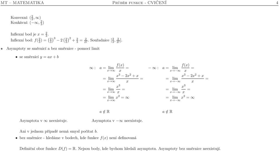 Asymptoty se směrnicí a bez směrnice - pomocí limit se směrnicí y = a+b f() : a = 3 2 2 + 3 = 2 = f() : a = = 3 3 2 2 + = 2 = = a / R a / R