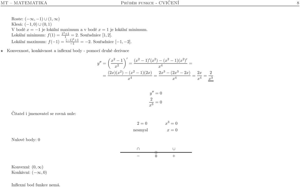 Lokální maimum: f( ) = ( )2 + = 2. Souřadnice [, 2].