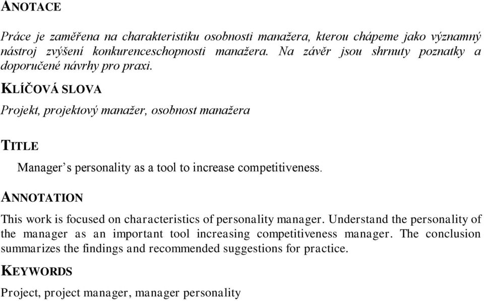 KLÍČOVÁ SLOVA Projekt, projektový manažer, osobnost manažera TITLE Manager s personality as a tool to increase competitiveness.