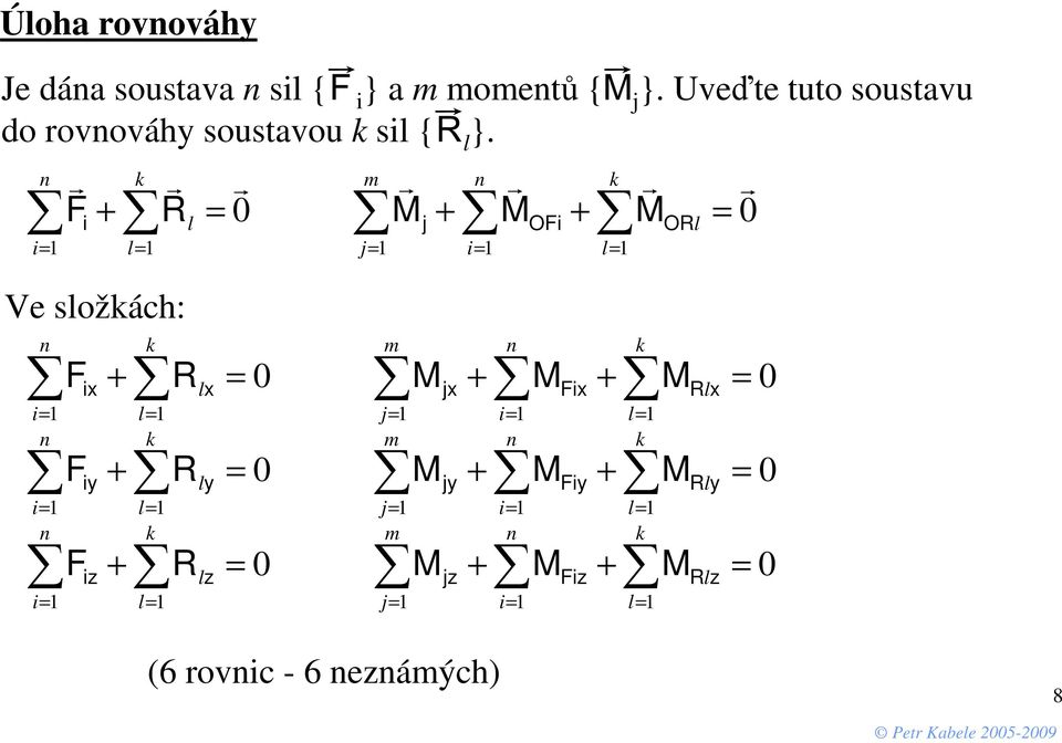 }. Uveďte tuto soustavu do ovováh soustavou