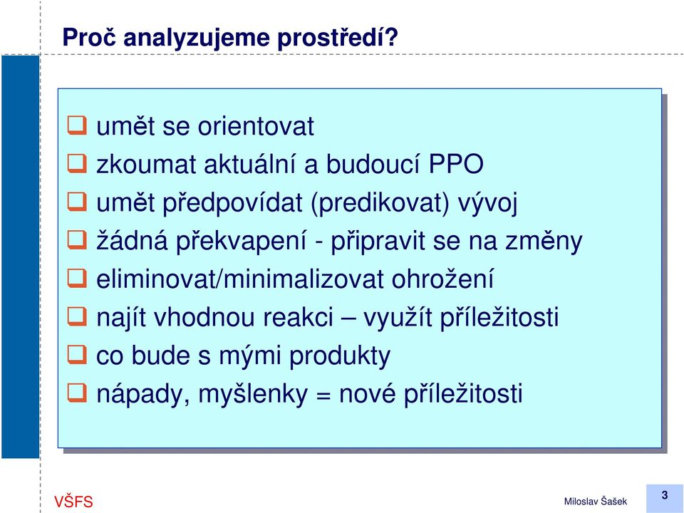 (predikovat) vývoj žádná překvapení - připravit se na změny