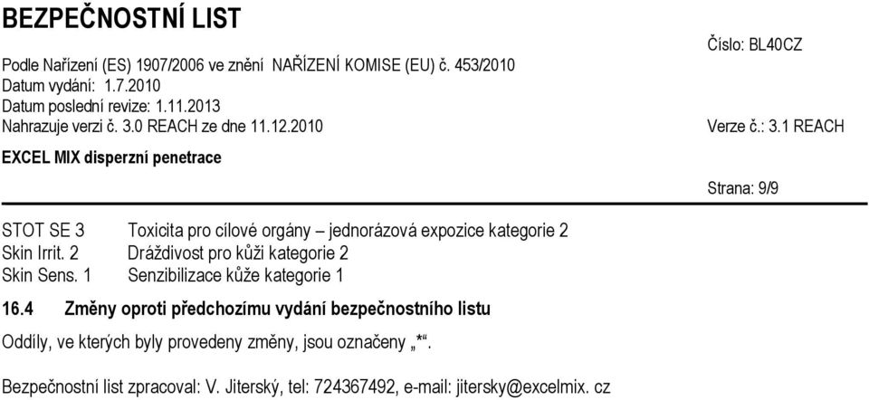 4 Změny oproti předchozímu vydání bezpečnostního listu Oddíly, ve kterých byly provedeny