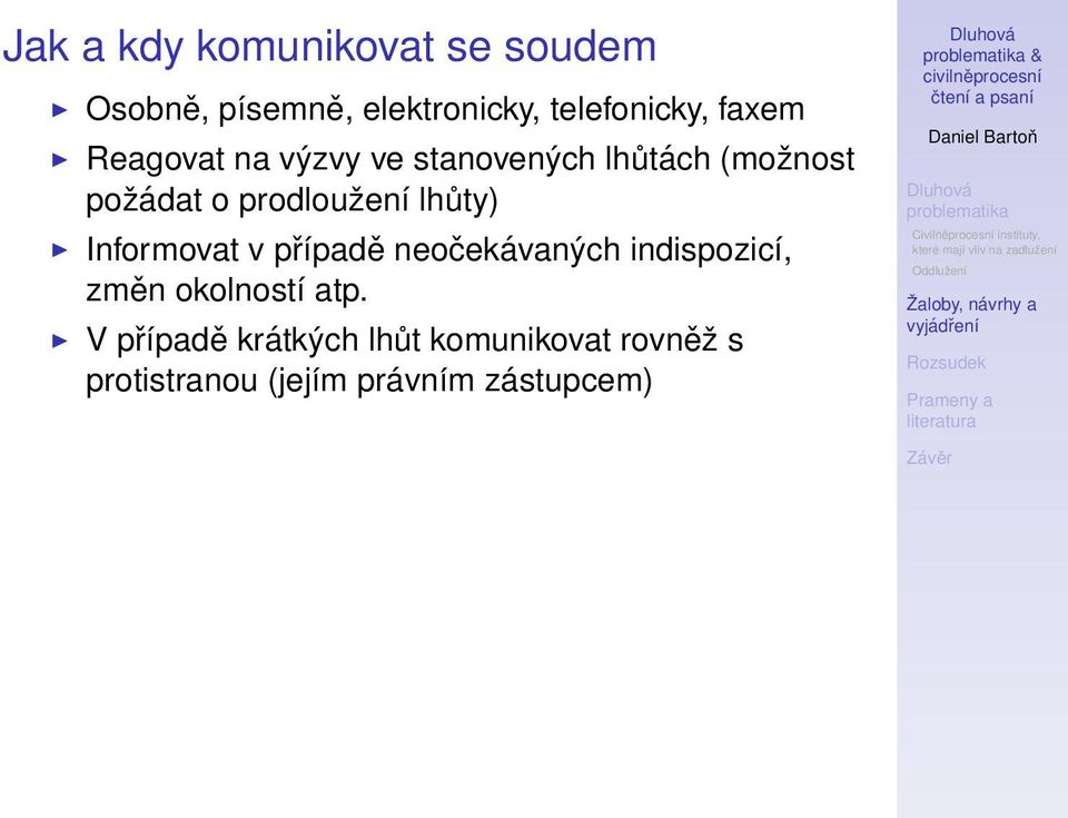 lhůty) Informovat v případě neočekávaných indispozicí, změn okolností atp.