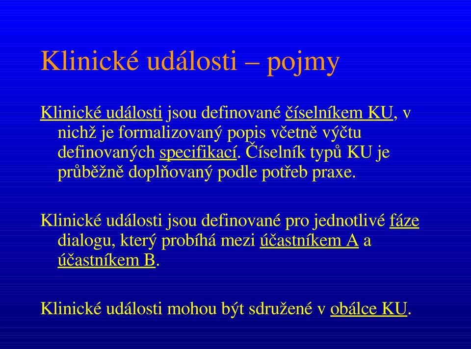 Číselník typů KU je průběžně doplňovaný podle potřeb praxe.