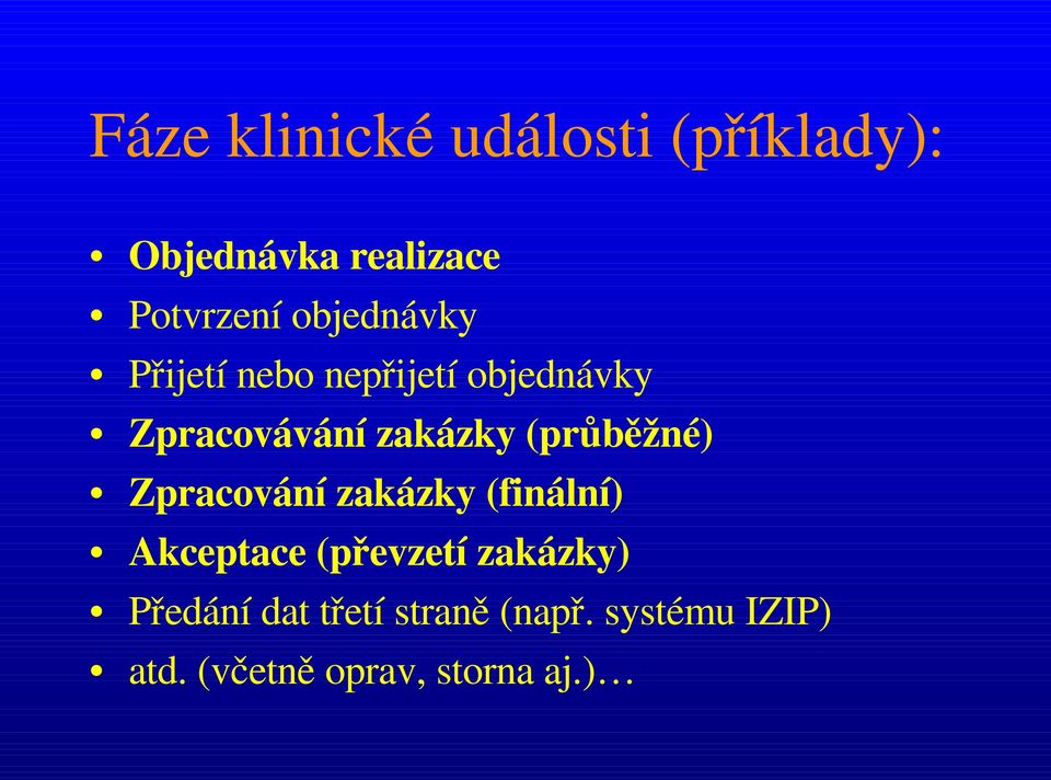 (průběžné) Zpracování zakázky (finální) Akceptace (převzetí zakázky)