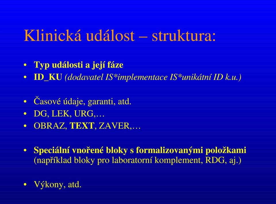 DG, LEK, URG, OBRAZ, TEXT, ZAVER, Speciální vnořené bloky s