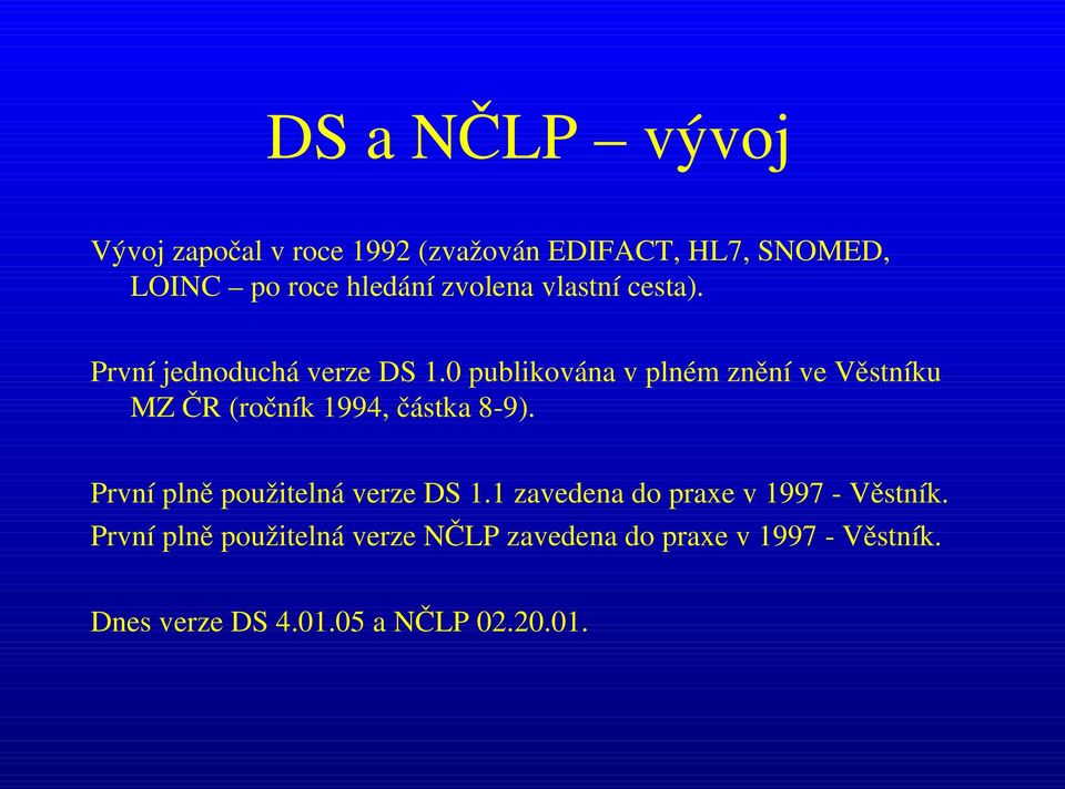 0 publikována v plném znění ve Věstníku MZ ČR (ročník 1994, částka 8 9).