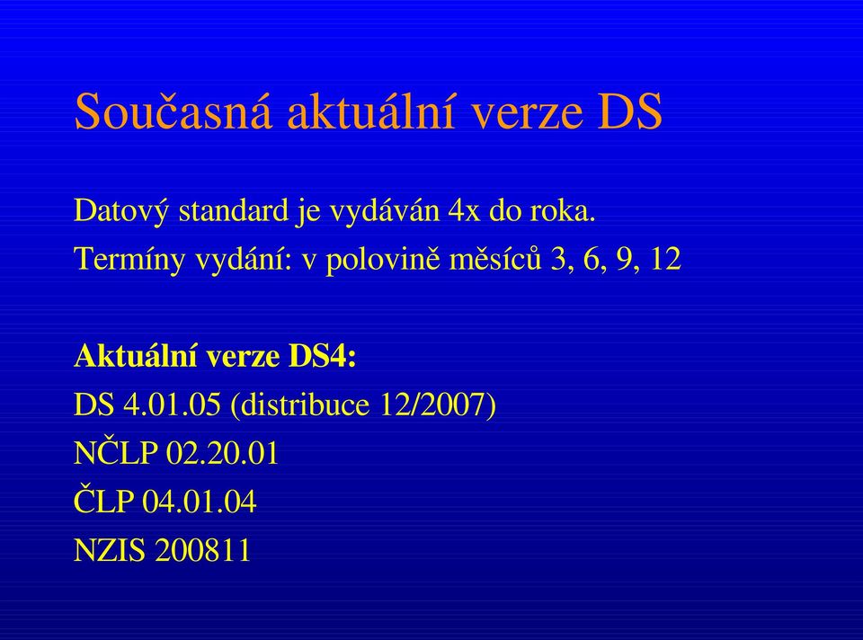 Termíny vydání: v polovině měsíců 3, 6, 9, 12