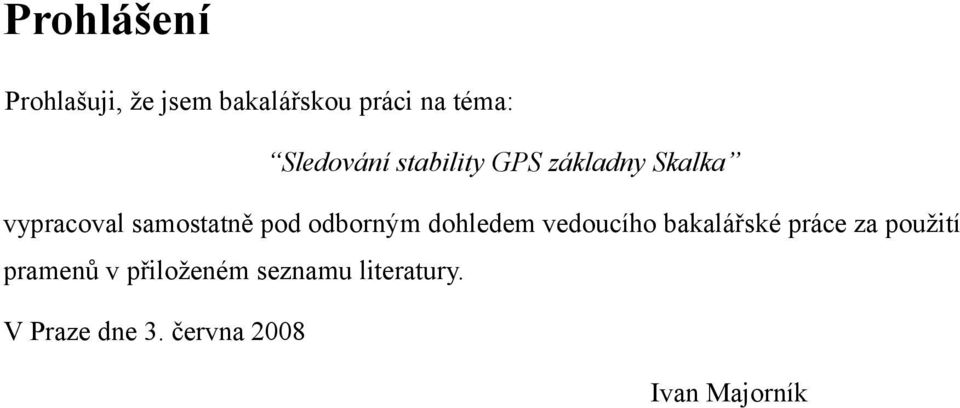 pod odborným dohledem vedoucího bakalářské práce za použití