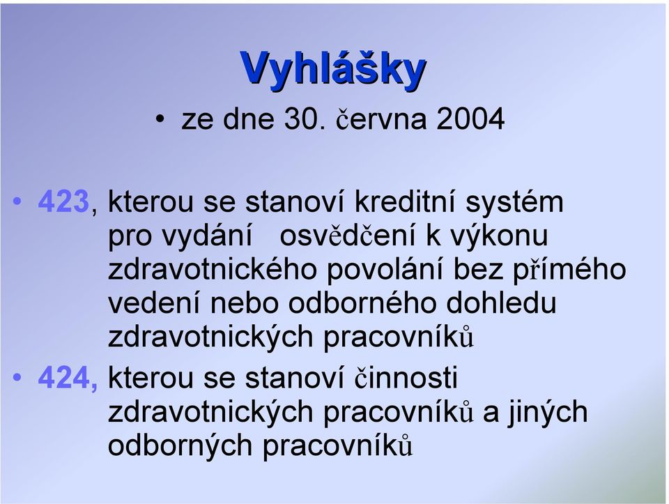 osvědčení k výkonu zdravotnického povolání bez přímého vedení nebo