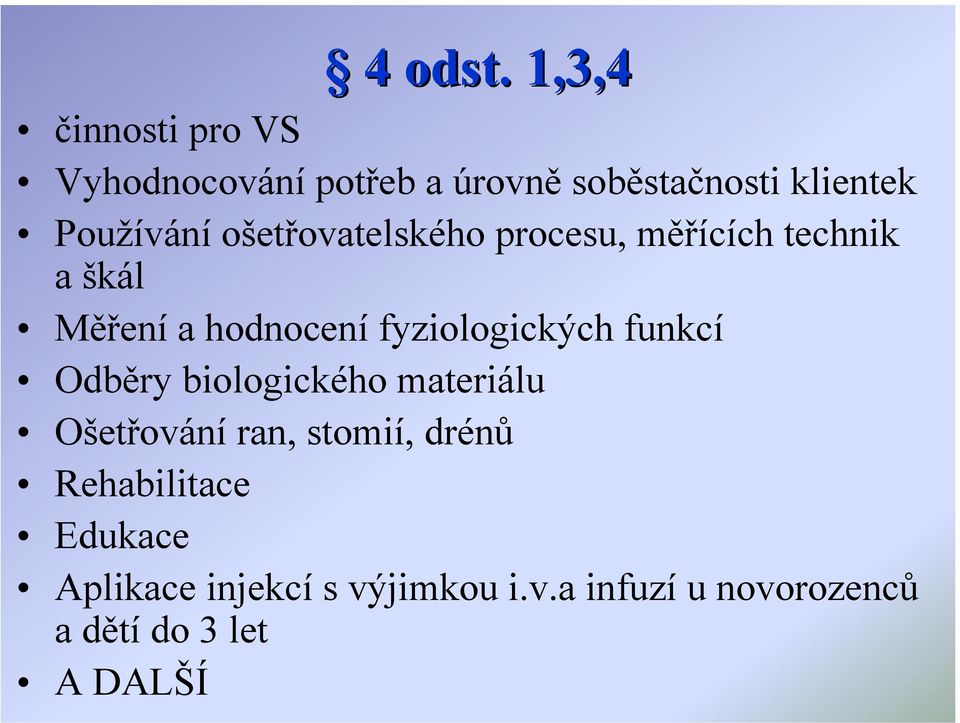 ošetřovatelského procesu, měřících technik a škál Měření a hodnocení fyziologických