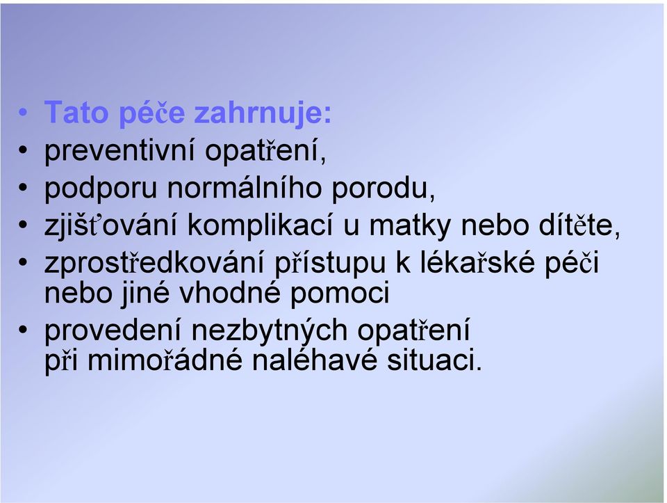 dítěte, zprostředkování přístupu k lékařské péči nebo jiné