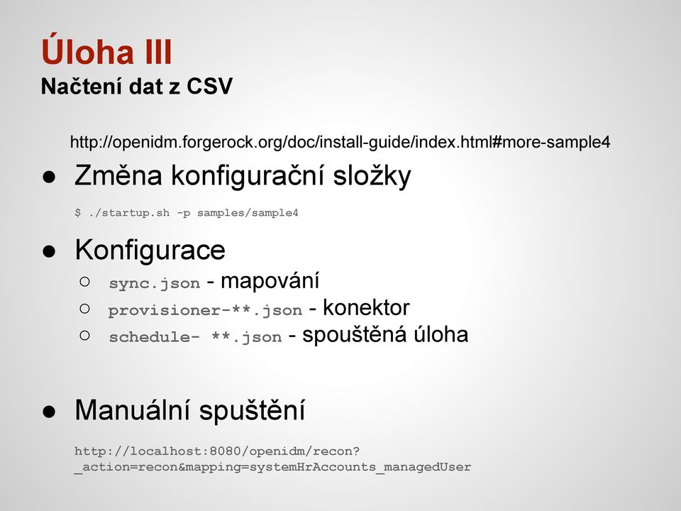 sh -p samples/sample4 Konfigurace - mapování provisioner-**.json - konektor schedule- **.