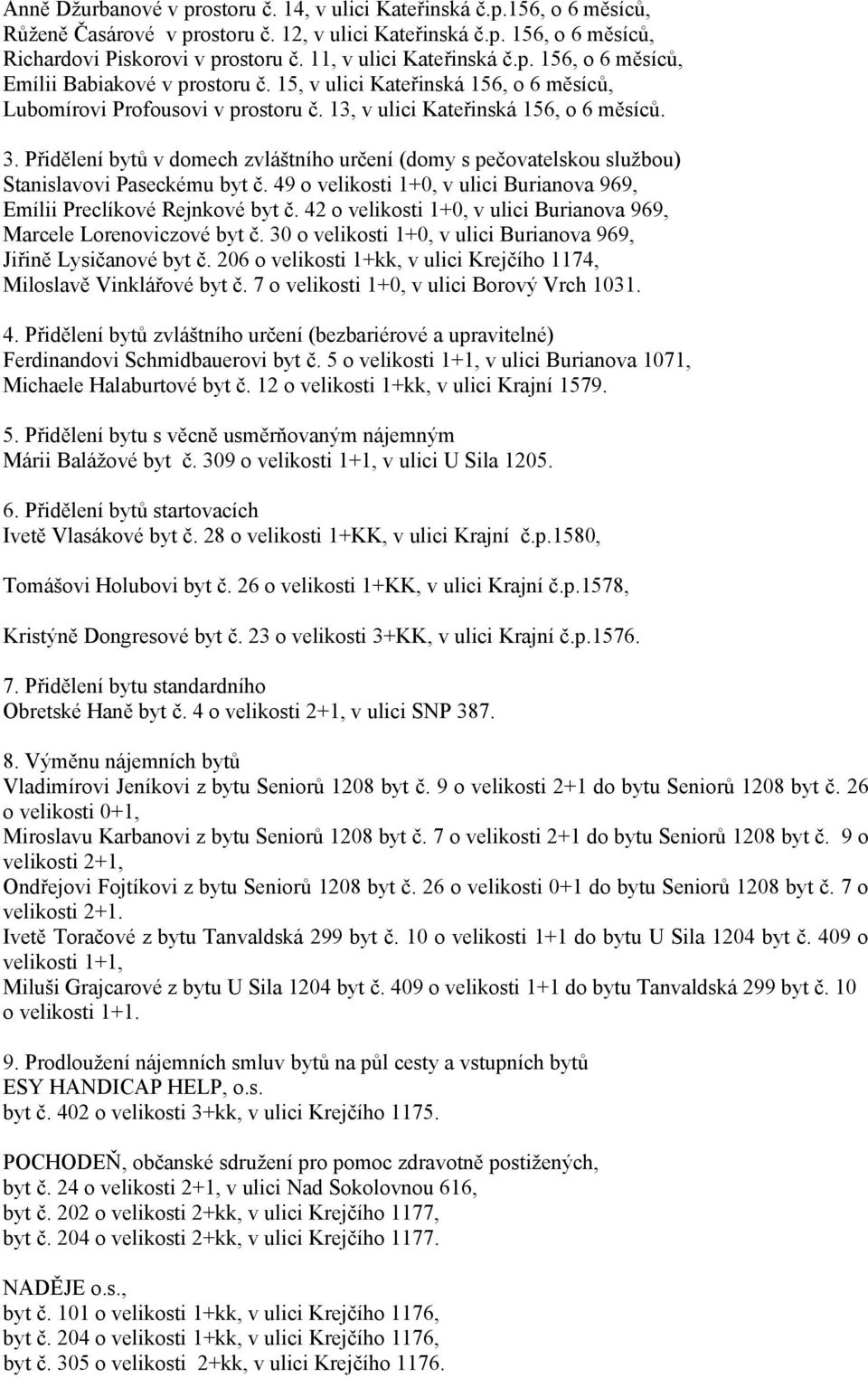 Přidělení bytů v domech zvláštního určení (domy s pečovatelskou službou) Stanislavovi Paseckému byt č. 49 o velikosti 1+0, v ulici Burianova 969, Emílii Preclíkové Rejnkové byt č.