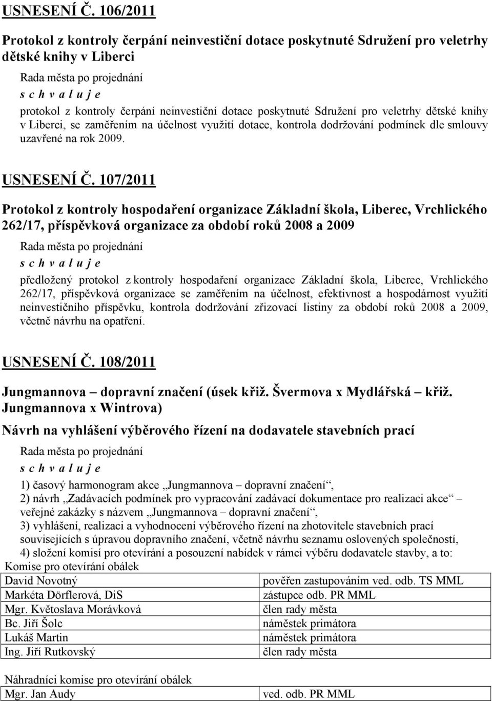 dětské knihy v Liberci, se zaměřením na účelnost využití dotace, kontrola dodržování podmínek dle smlouvy uzavřené na rok 2009.