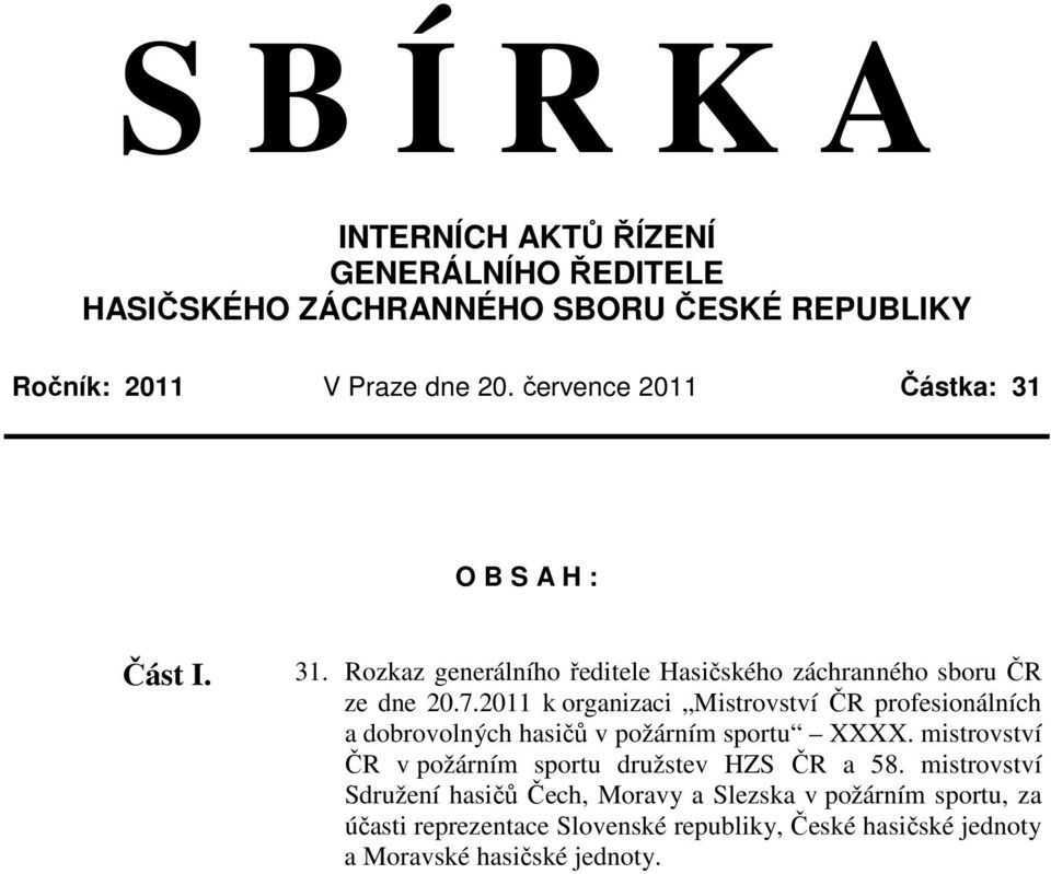 2011 k organizaci Mistrovství ČR profesionálních a dobrovolných hasičů v požárním sportu XXXX.