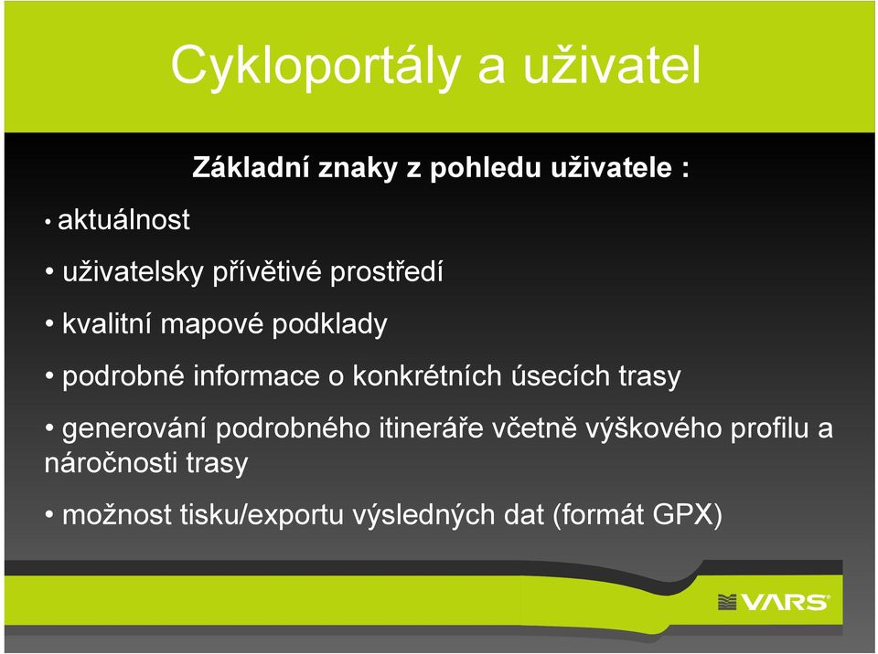 o konkrétních úsecích trasy generování podrobného itineráře včetně