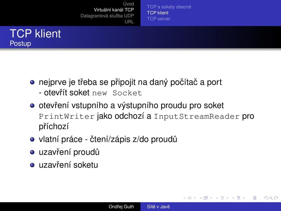 vstupního a výstupního proudu pro soket PrintWriter jako odchozí a