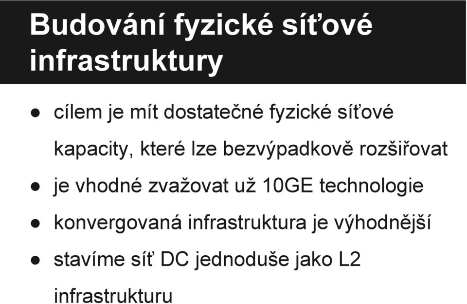 vhodné zvažovat už 10GE technologie konvergovaná