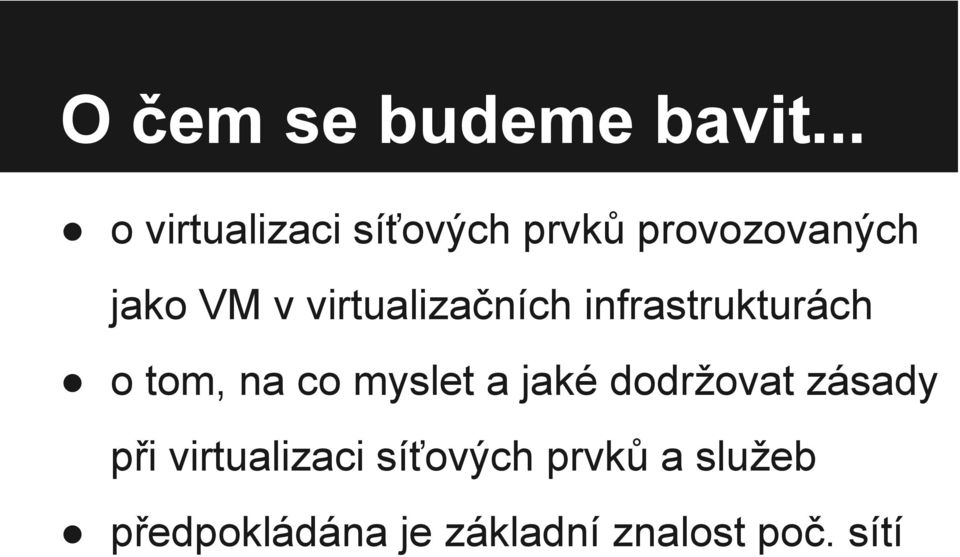 virtualizačních infrastrukturách o tom, na co myslet a jaké