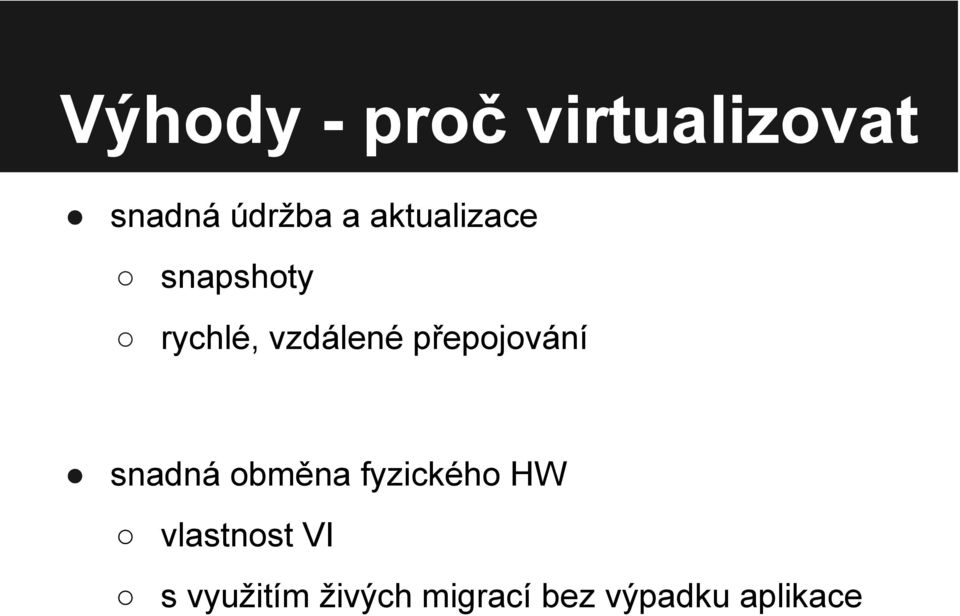 přepojování snadná obměna fyzického HW