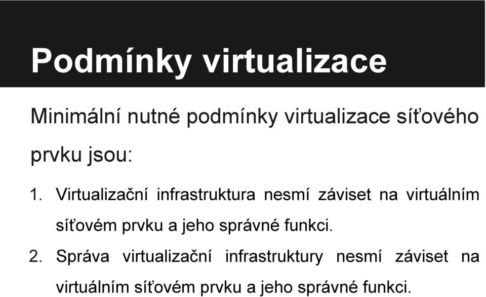 Virtualizační infrastruktura nesmí záviset na virtuálním síťovém prvku